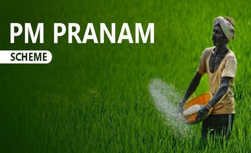 PM-PRANAM; expands organic and natural farming initiatives